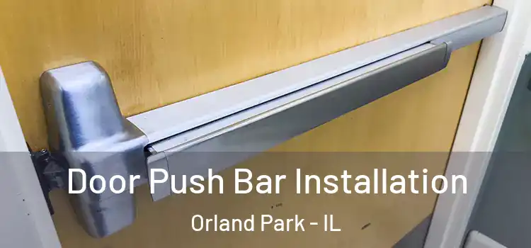  Door Push Bar Installation Orland Park - IL