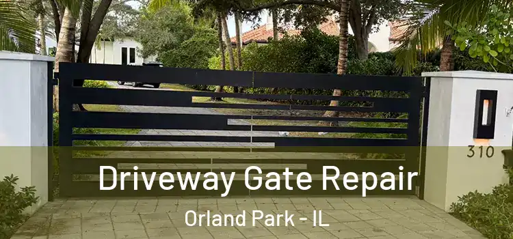 Driveway Gate Repair Orland Park - IL