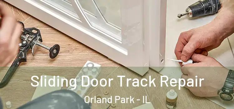 Sliding Door Track Repair Orland Park - IL